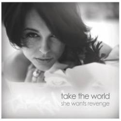 She Wants Revenge : Take The World (Remixes)